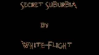 White Flight - Secret Suburbia