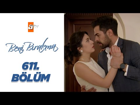 Beni Bırakma 611. Bölüm