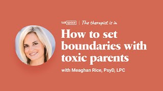 How to Set Boundaries with Toxic Family | Talkspace