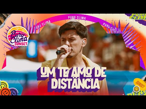 Puro Clima - Um te amo de Distância (Clipe Oficial) #PuroClima