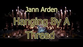 HANGING BY A THREAD by Jann Arden