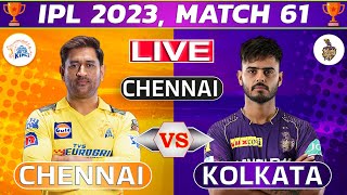 Live: Chennai vs Kolkata, 61st Match | Live Cricket Score & Commentary | IPL LIVE 2023