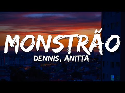 DENNIS, Anitta - Monstrão (Letra/Lyrics)