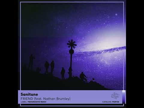 Sanitune - Friend ft. Nathan Brumley [Extended Mix]