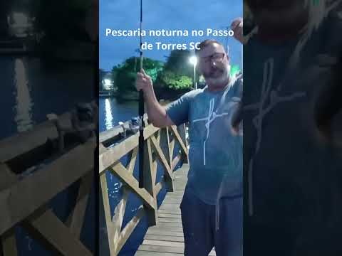 Pescaria noturna no Passo de Torres SC #pesca