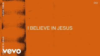 Chris Tomlin - I Believe In Jesus (Official Visualizer)