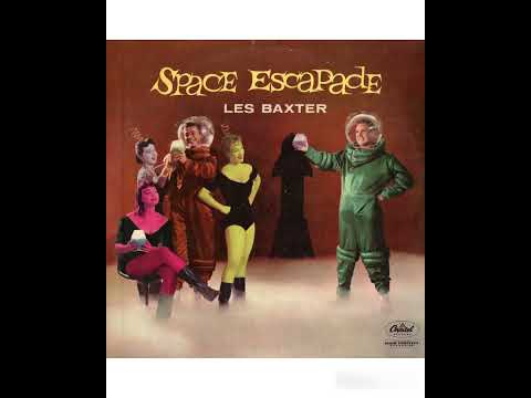 Les Baxter - Space Escapade -1958 (FULL ALBUM)