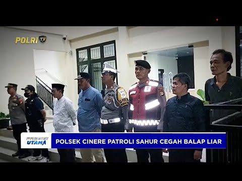POLSEK CINERE PATROLI SAHUR CEGAH BALAP LIAR