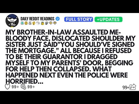 MY BROTHER-IN-LAW ASSAULTED ME-BLOODY FACE, DISLOCATED SHOULDER MY SISTER JUST SAID"YOU...