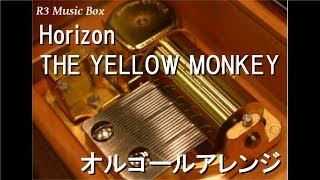 Horizon/THE YELLOW MONKEY【オルゴール】 (映画「オトトキ」主題歌)