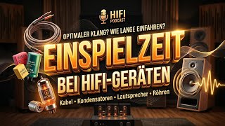 Einspielzeit bei HiFi – stimmt das überhaupt? (Podcast)