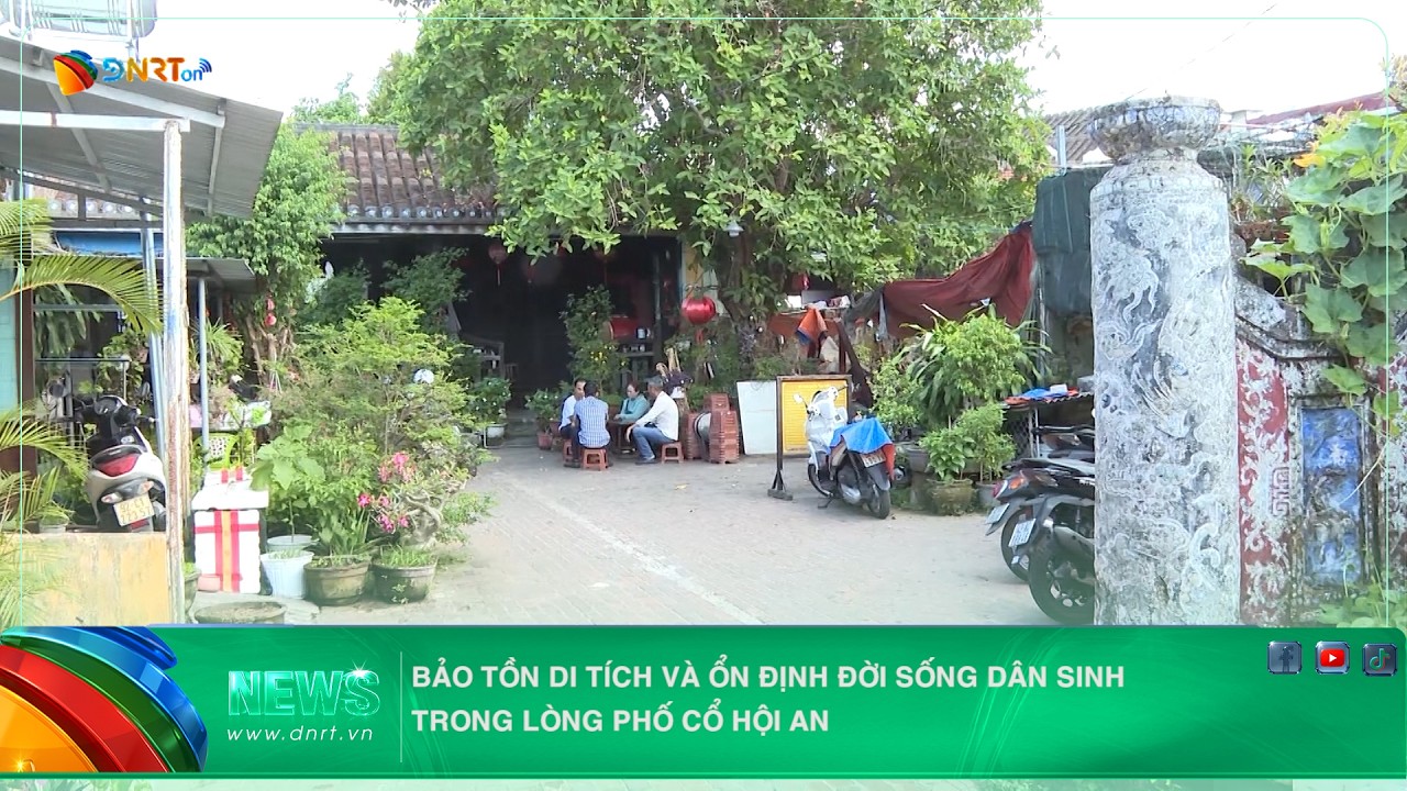 BẢO TỒN DI TÍCH VÀ ỔN ĐỊNH ĐỜI SỐNG DÂN SINH TRONG LÒNG PHỐ CỔ HỘI AN