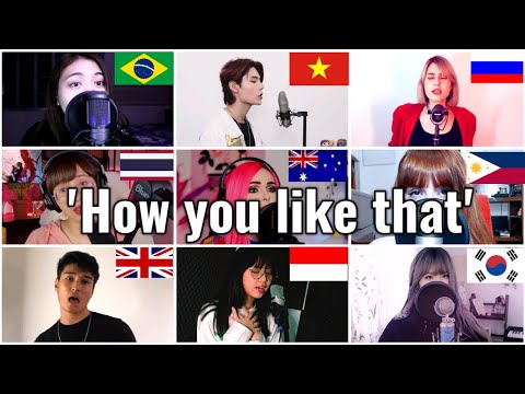 Who sang it better: How you like that ( philippines, indonesia,uk,russia,thailand, australia,korea )