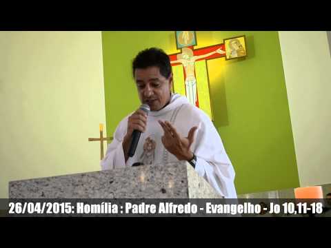 HOMÍLIA : PADRE AL FREDO 26/04/2015 : Evangelho - Jo 10,11-18