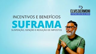 SUFRAMA: Incentivos e Benefícios Fiscais