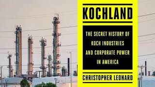 Secret History of the Koch Brothers, Christopher Leonard interview p4