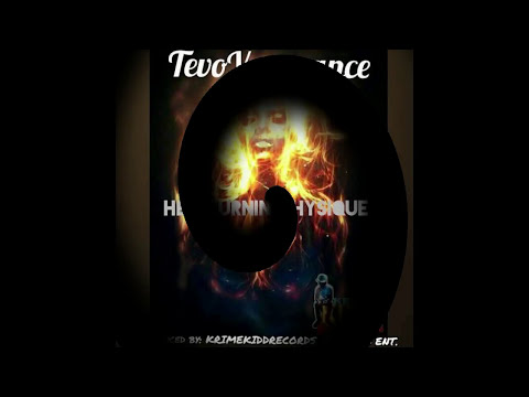 TevoVengeance - Her Burnin Physique (Audio)