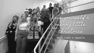 Have Yourself A Merry Little Christmas | Devil Clefs A Cappella