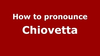 How to pronounce Chiovetta