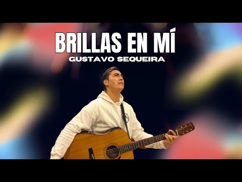 Gustavo Sequeira - Brillas en Mí