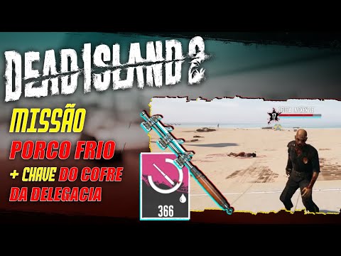 MISSÃO PORCO FRIO + CHAVE DO COFRE DA DELEGACIA - Dead Island 2