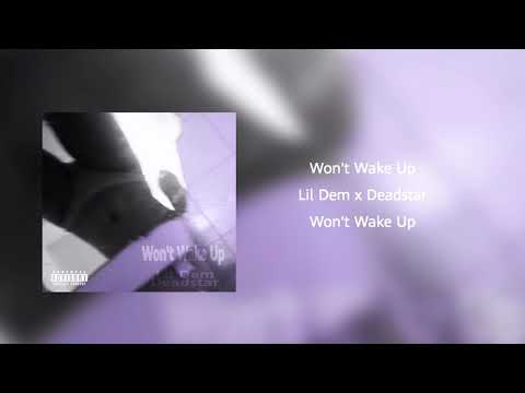 Lil Dem x Deadstar - Won't Wake Up (Prod. By Lil Dem)