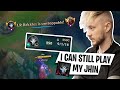 I CAN STILL PLAY MY JHIN