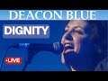 Deacon Blue "Dignity" Live 