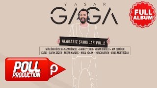 Yaşar Gaga - Alakasız Şarkılar Vol.2 Full Albüm Dinle - (Official Audio)
