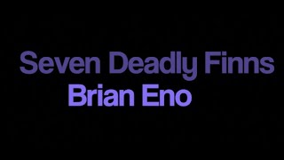 Brian Eno Seven Deadly Finns karaoke onscreen lyrics