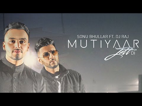 Mutiyaar Jatt Di | Sonu Bhullar & DJ RAJ | ***Official Video*** | Latest Punjabi Songs 2016