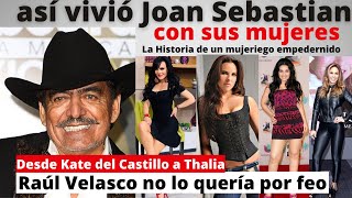 Joan Sebastian el sembrador de amor | nunca pudo ser fiel | así vivió con sus mujeres