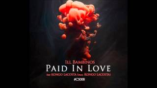 ILL BAMBINOS - PAID IN LOVE ft KNGLCST [#CS008]