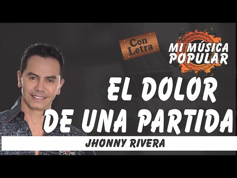 El Dolor De Una Partida - Jhonny Rivera - Con Letra (Video Lyric)