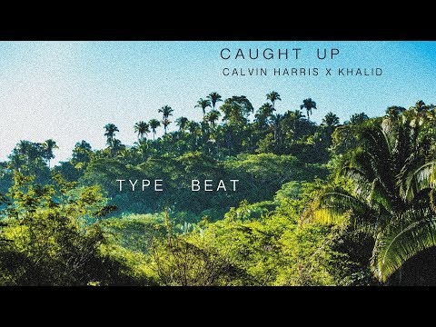 "Caught Up" Calvin Harris X Khalid (Type Beat)