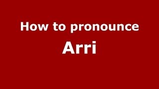 How to pronounce Arri