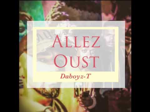 Daboyz-T - Allez Oust (Audio)