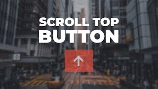Scroll top button - back to top Using HTML CSS &amp; JQuery