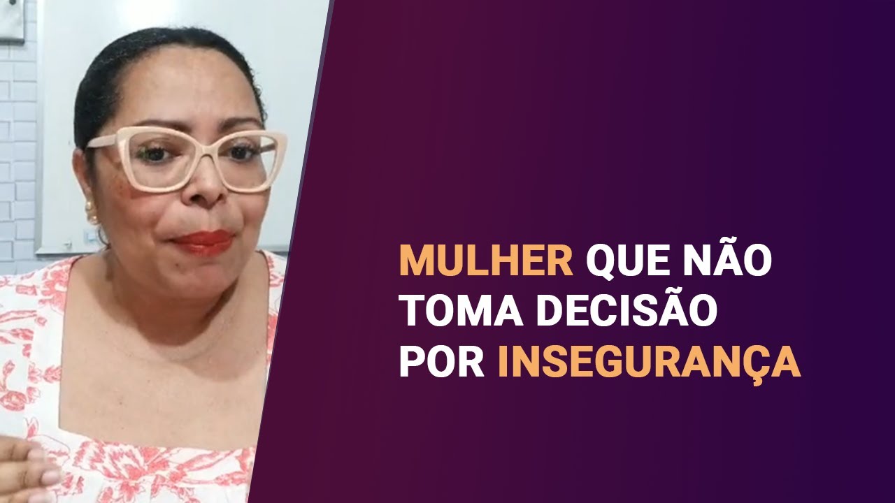 MULHER QUE NÃO TOMA DECISÃO POR INSEGURANÇA | ISABEL FERREIRA