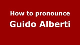 How to pronounce Guido Alberti