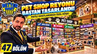 Beklenen Evcil Hayvan Reyon Düzenlemesi ! | Better Mart Türkçe Bölüm 47