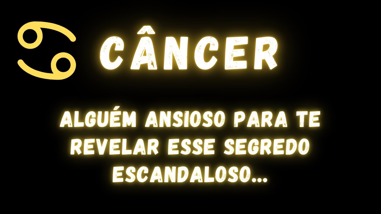 CÂNCER♋ ALGUÉM ANSIOSO PARA TE REVELAR ESSE SEGREDO ESCANDALOSO