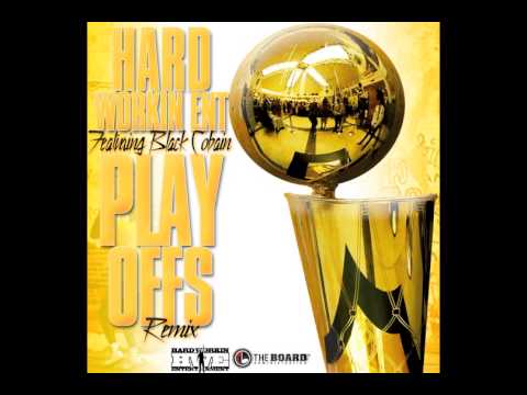 Hard Workin Ent - Playoffs Remix feat Black Cobain