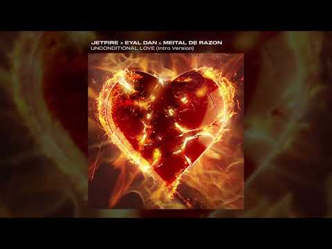 JETFIRE x Eyal Dan x Meital De Razon - Unconditional Love (Intro Version)