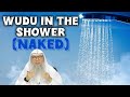 Can I Make Wudu In The Shower Naked Or Must My Awrah Be Covered Assim Wudu Assim Al Hakeem