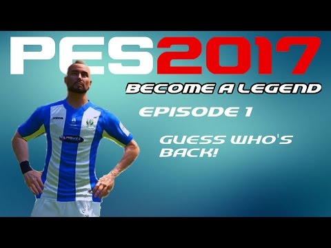 PES 2017 - GUESS WHO'S BACK! - BECOME A LEGEND Episode 1