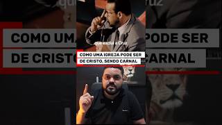 Como uma igreja pode ser de Cristo se ainda é carnal?Assista