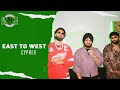 The East To West Cypher AR Paisley Chani Nattan Inderpal Moga