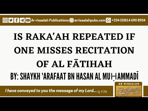 Is Raka'ah Repeated If One Misses Recitation of Al Fātihah By Shaykh 'Arafaat bn Hasan al Muḥammadī