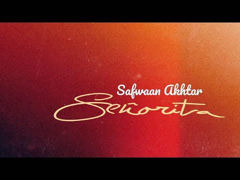 Safwaan Akhtar Senorita